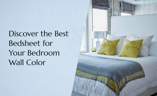 Discover the Best Bedsheet for Your Bedroom Wall Color